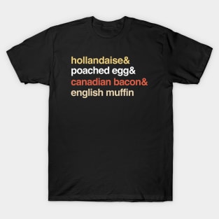Deconstructed Eggs Benedict: hollandaise & poached egg & canadian bacon & english muffin T-Shirt